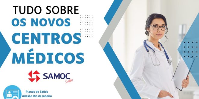 Expansão da Samoc Saúde Tudo sobre os novos centros médicos