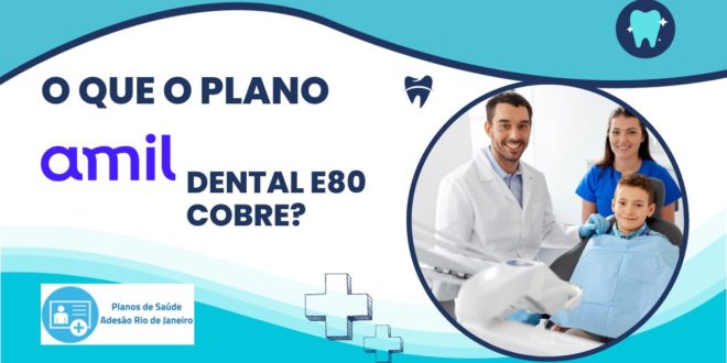 O que o plano Amil Dental E80 cobre