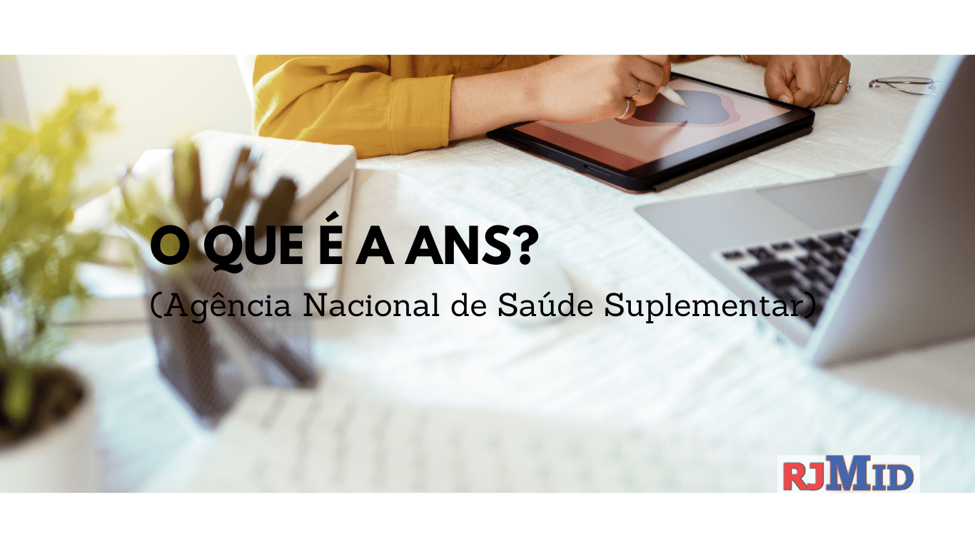 O que é a ANS (Agência Nacional de Saúde Suplementar?