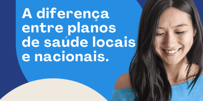 A diferença entre planos de saúde locais e nacionais.