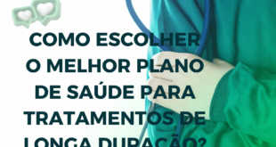 Como escolher o melhor plano de saúde para tratamentos de longa duração?