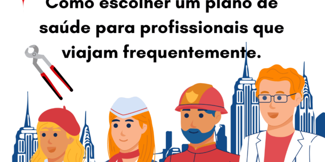 Como escolher um plano de saúde para profissionais que viajam frequentemente.