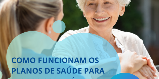 Como funcionam os planos de saúde para idosos com múltiplas comorbidades.