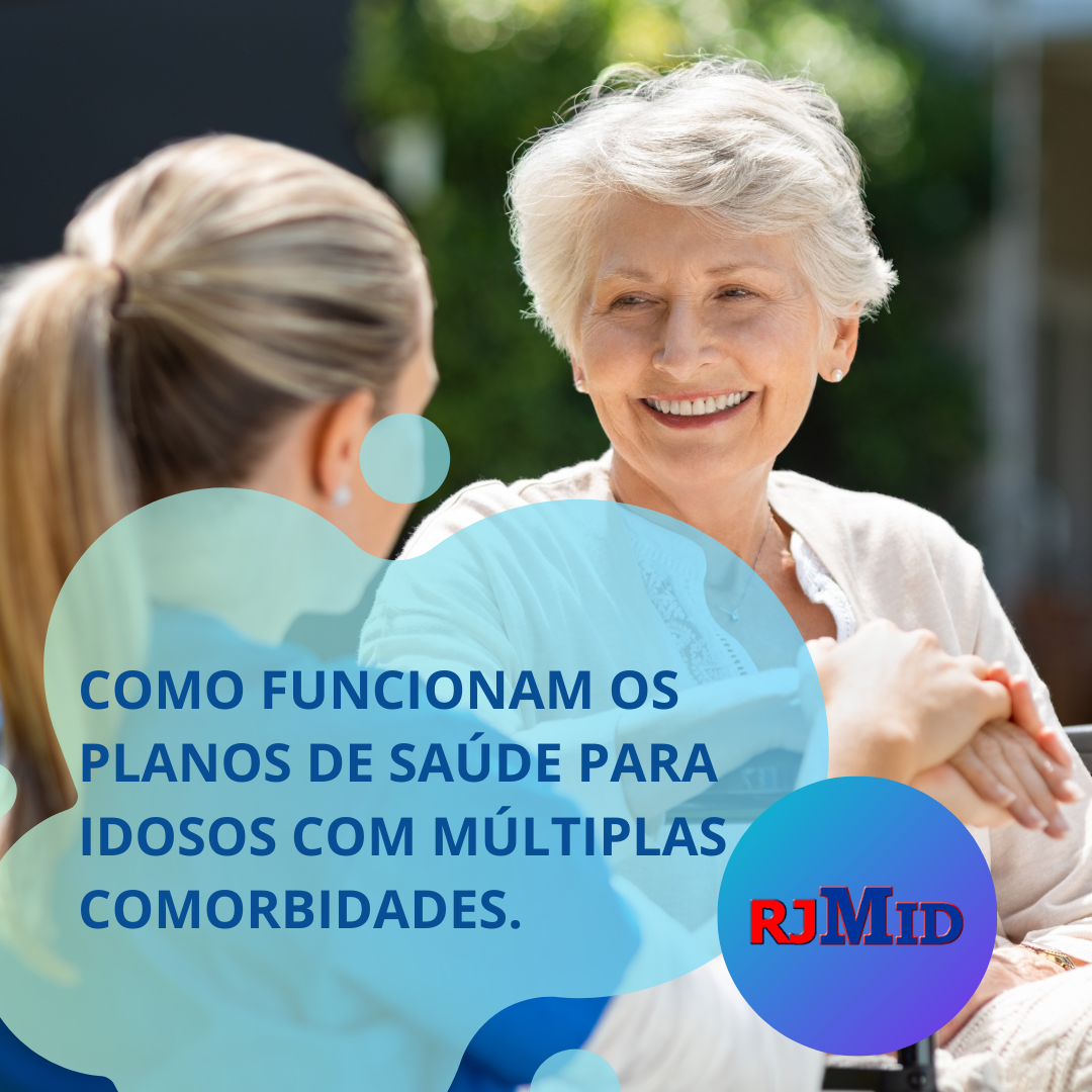 Como funcionam os planos de saúde para idosos com múltiplas comorbidades.