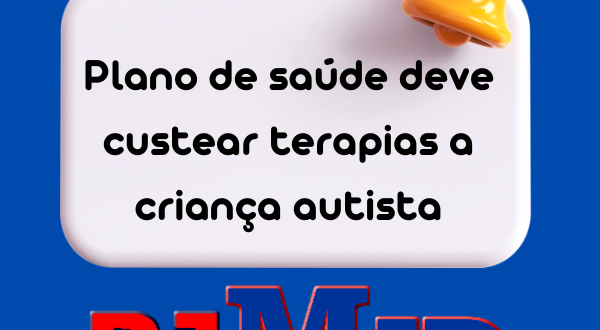 Plano de saúde deve custear terapias a criança autista