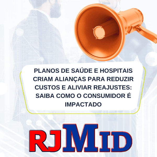 Planos de saúde e hospitais criam alianças para reduzir custos e aliviar reajustes saiba como o consumidor é impactado