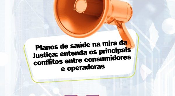 Planos de saúde na mira da Justiça entenda os principais conflitos entre consumidores e operadoras