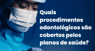 Quais procedimentos odontológicos são cobertos pelos planos de saúde