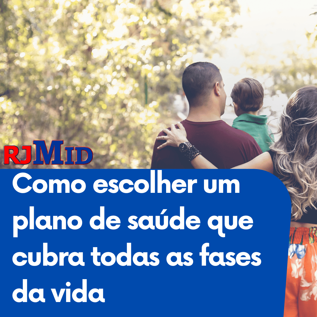 Como escolher um plano de saúde que cubra todas as fases da vida