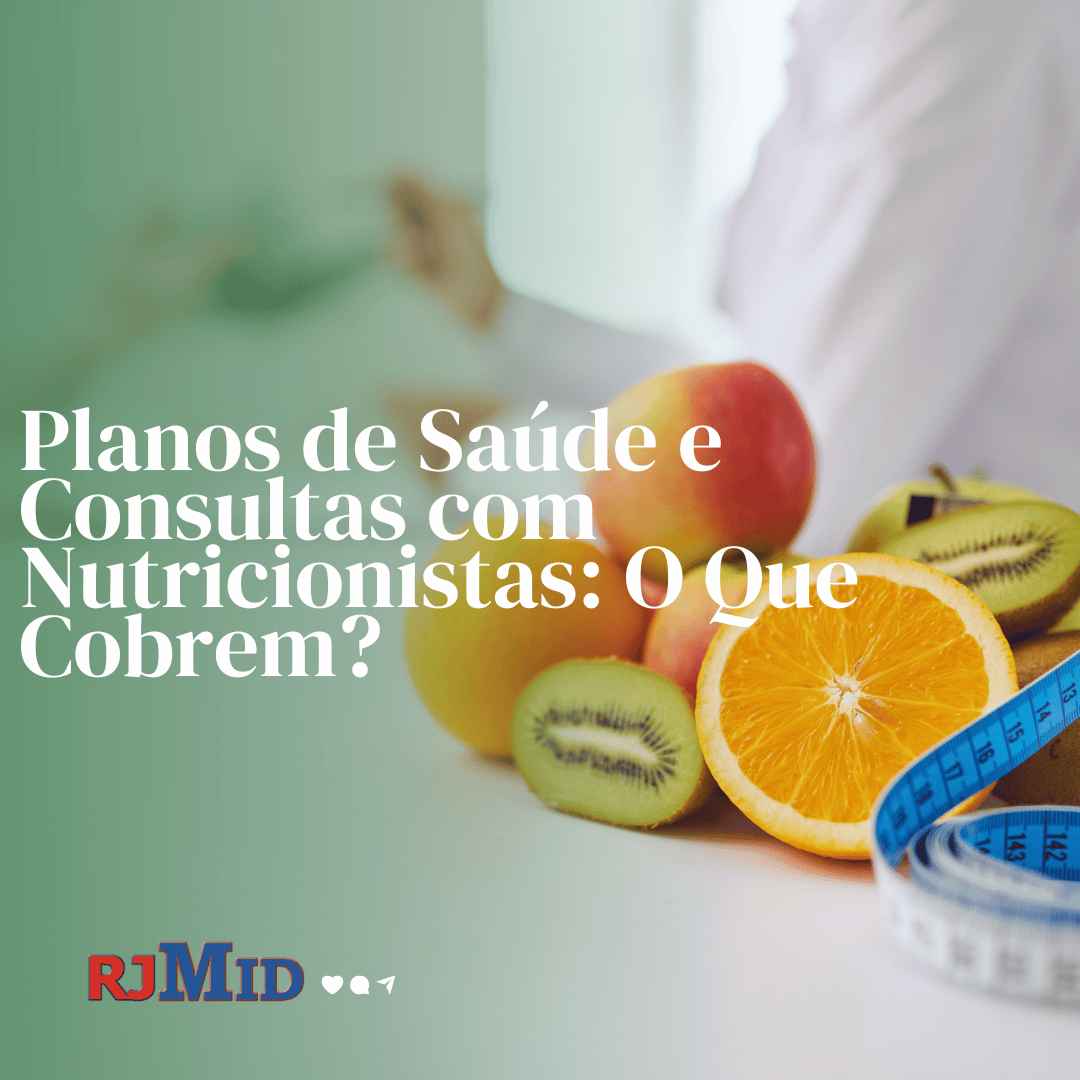 Planos de Saúde e Consultas com Nutricionistas O Que Cobrem