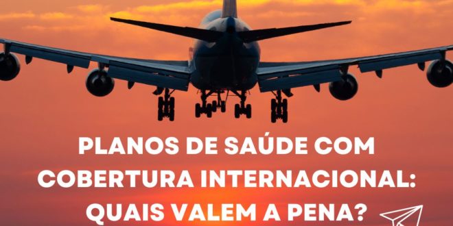 Planos de saúde com cobertura internacional quais valem a pena