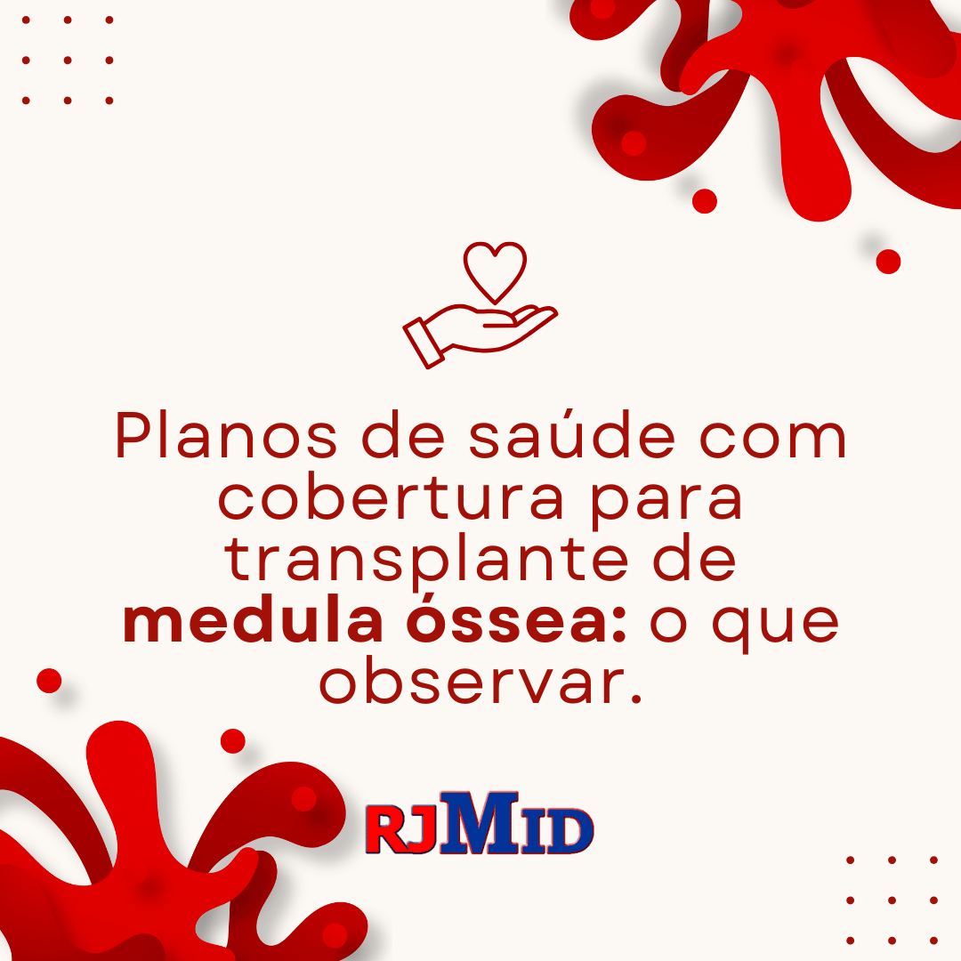 Planos de saúde com cobertura para transplante de medula óssea o que observar.