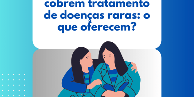 Planos de saúde que cobrem tratamento de doenças raras o que oferecem