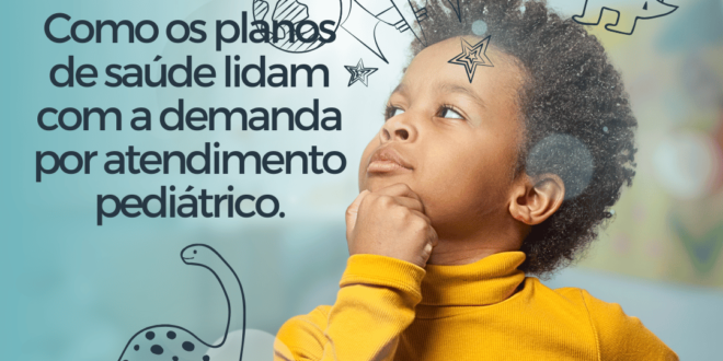 como os planos de saúde lidam com a demanda por atendimento pediátrico