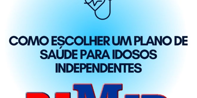 Como Escolher um Plano de Saúde para Idosos Independentes