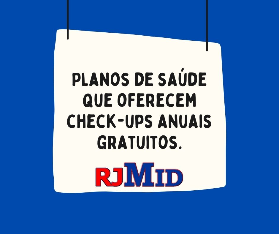 Planos de saúde que oferecem check-ups anuais gratuitos.