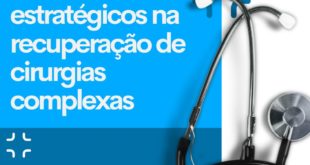 Planos de saúde são aliados estratégicos na recuperação de cirurgias complexas