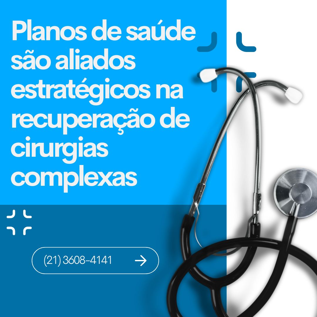 Planos de saúde são aliados estratégicos na recuperação de cirurgias complexas